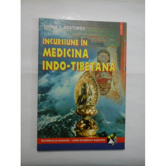 INCURSIUNE IN MEDICINA INDO- TIBETANA  -  VIKTOR F. VOSTOKOV